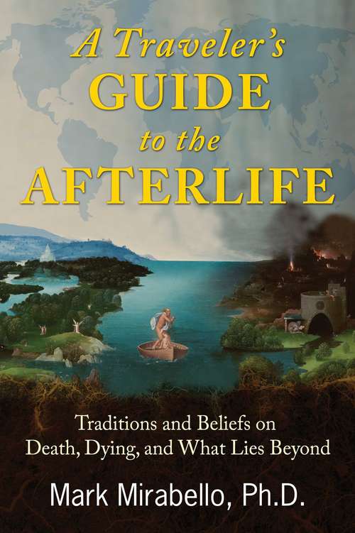 Book cover of A Traveler's Guide to the Afterlife: Traditions and Beliefs on Death, Dying, and What Lies Beyond