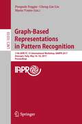 Graph-Based Representations in Pattern Recognition: 11th IAPR-TC-15 International Workshop, GbRPR 2017, Anacapri, Italy, May 16–18, 2017, Proceedings (Lecture Notes in Computer Science #10310)