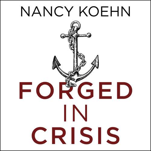Book cover of Forged in Crisis: The Power of Courageous Leadership in Turbulent Times