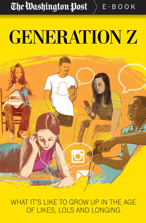 Book cover of Generation Z: What It's Like to Grow up in the Age of Likes, LOLs and Longing (Digital Original)