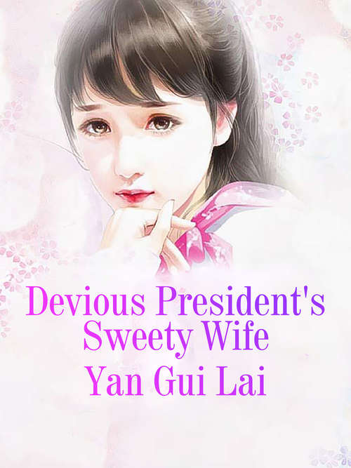 Devious President's Sweety Wife: Volume 1 (Volume 1 #1)