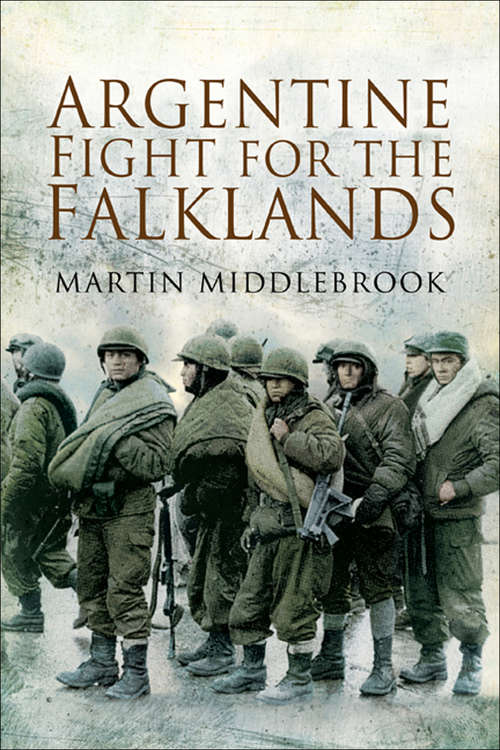Argentine Fight for the Falklands (Pen And Sword Military Classics Ser. #No. 21)