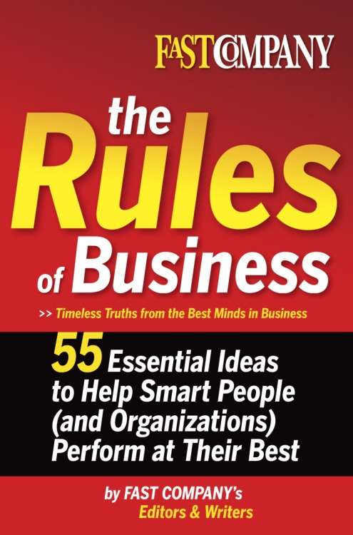 Book cover of Fast Company The Rules of Business: 55 Essential Ideas to Help Smart People (and Organizations) Perform At Their Best