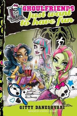 Book cover of Monster High: Ghoulfriends Just Want to Have Fun