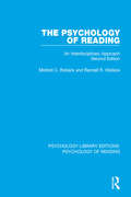 The Psychology of Reading: An Interdisciplinary Approach (2nd Edn) (Psychology Library Editions: Psychology of Reading #10)