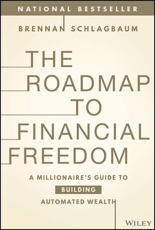 Book cover of The Roadmap to Financial Freedom: A Millionaire's Guide to Building Automated Wealth