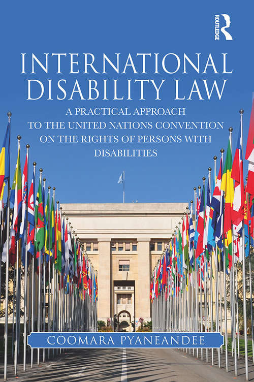 Book cover of International Disability Law: A Practical Approach to the United Nations Convention on the Rights of Persons with Disabilities