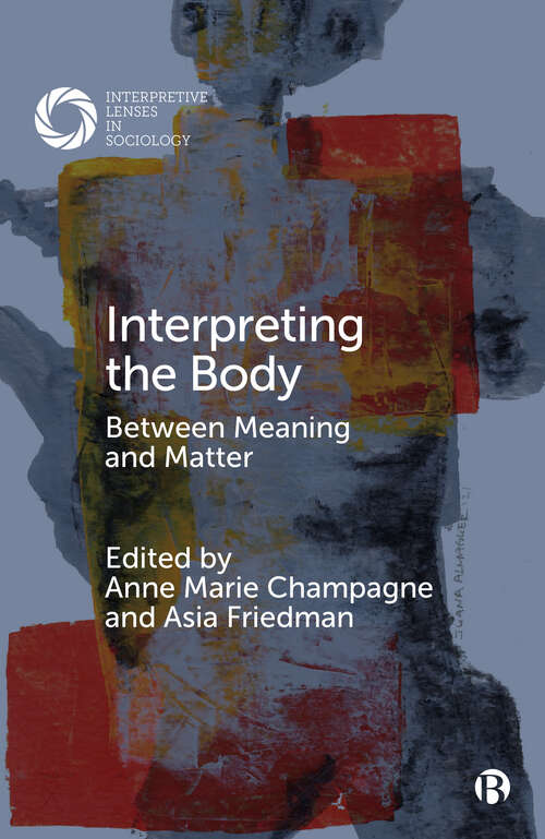 Book cover of Interpreting the Body: Between Meaning and Matter