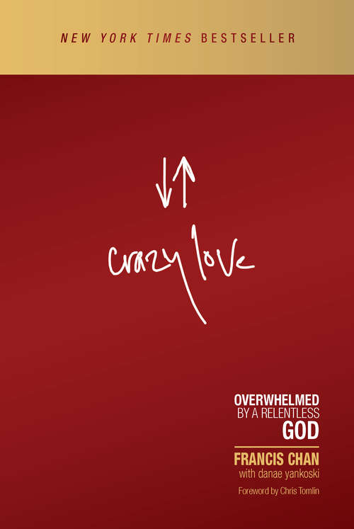 Book cover of Crazy Love: Overwhelmed by a Relentless God