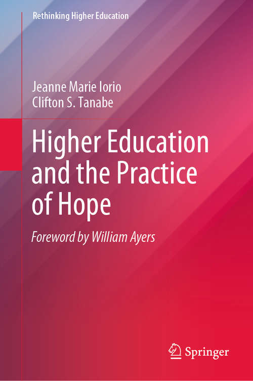 Book cover of Higher Education and the Practice of Hope (1st ed. 2019) (Rethinking Higher Education)