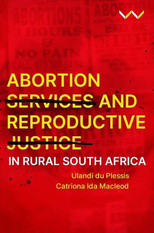 Book cover of Abortion Services and Reproductive Justice in Rural South Africa