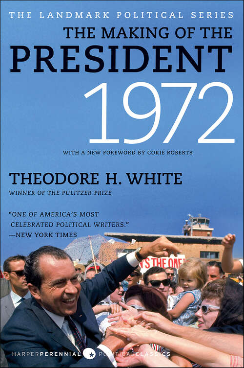 Book cover of The Making of the President, 1972 (The Landmark Political Series)