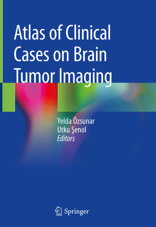 Book cover of Atlas of Clinical Cases on Brain Tumor Imaging (1st ed. 2020)