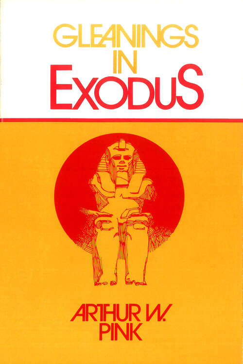 Book cover of Gleanings in Exodus (New Edition) (Gleanings Series Arthur Pink)