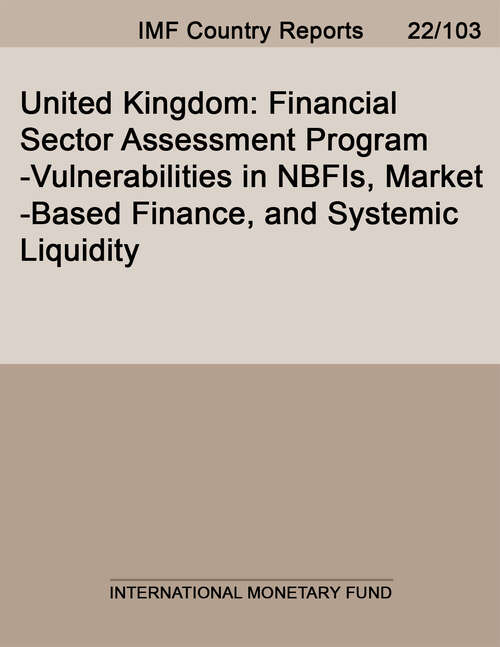 Book cover of United Kingdom: Financial Sector Assessment Program-Vulnerabilities in NBFIs, Market-Based Finance, and Systemic Liquidity (Imf Staff Country Reports)