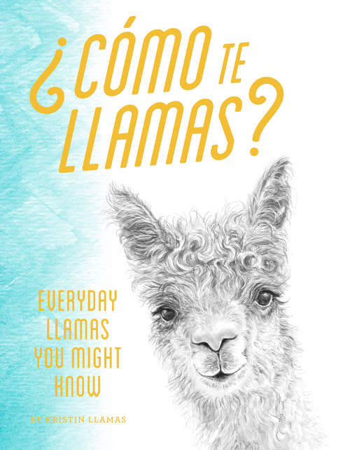 Book cover of ¿Como te llamas?: Everyday Llamas You Might Know