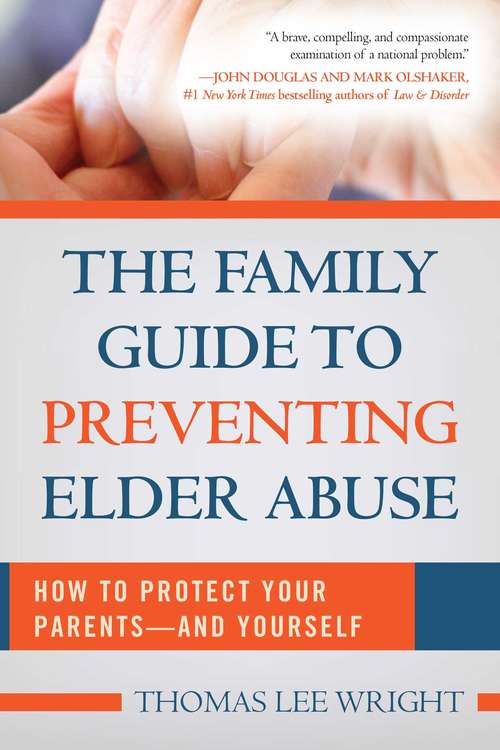 Book cover of The Family Guide to Preventing Elder Abuse: How to Protect Your Parents—and Yourself (Proprietary)