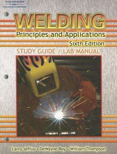 Book cover of Welding Principles and Applications, Sixth Edition: Study Guide/Lab Manual