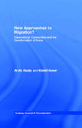New Approaches to Migration?: Transnational Communities and the Transformation of Home (Routledge Research in Transnationalism)