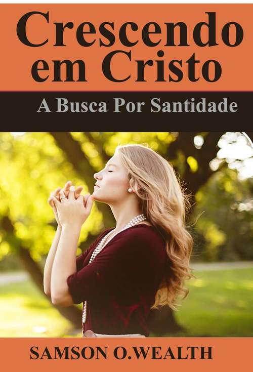 Book cover of Crescendo em Cristo: O Mistério Escondido do Crescimento Espiritual
