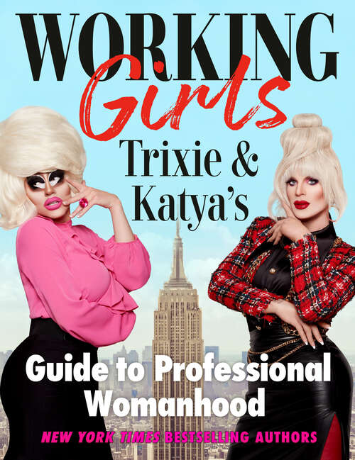 Book cover of Working Girls: Trixie and Katya's Guide to Professional Womanhood