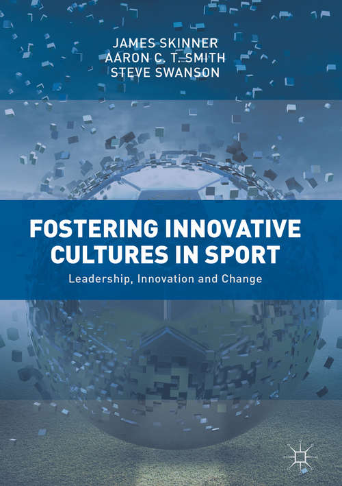 Fostering Innovative Cultures in Sport: Leadership, Innovation and Change