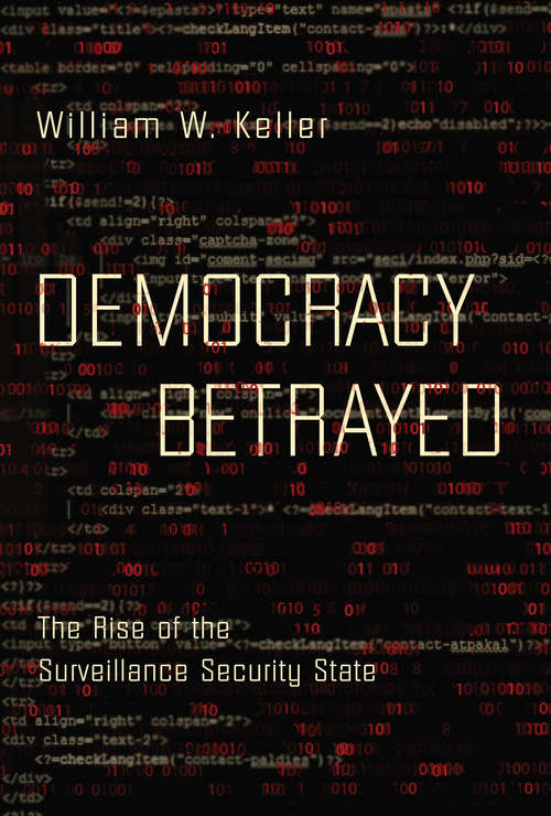 Book cover of Democracy Betrayed: The Rise of the Surveillance Security State