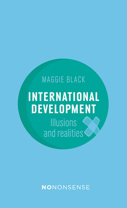 Book cover of International Development: Illusions and Realities (3) (No-Nonsense Guides #36)