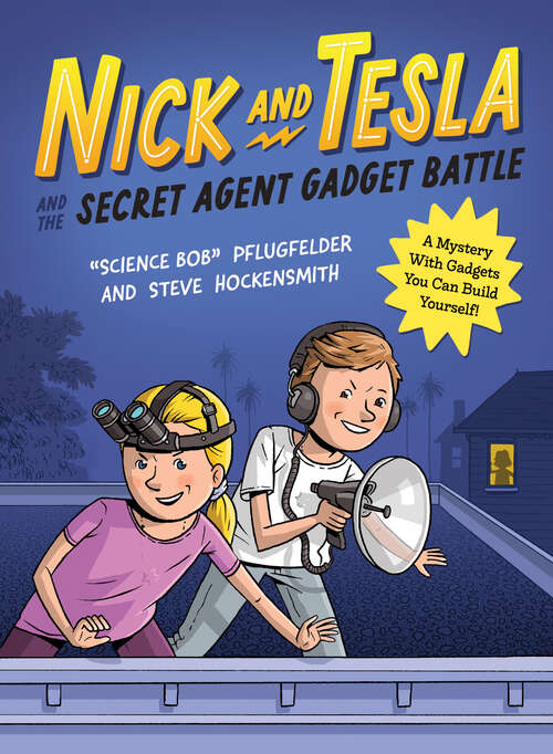 Book cover of Nick and Tesla and the Secret Agent Gadget Battle: A Mystery with Gadgets You Can Build Yourself (Nick and Tesla #3)
