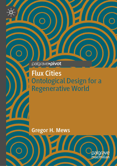 Book cover of Flux Cities: Ontological Design for a Regenerative World