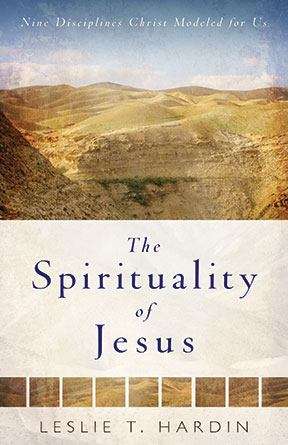 Book cover of The Spirituality of Jesus: Nine Disciplines Christ Modeled for Us