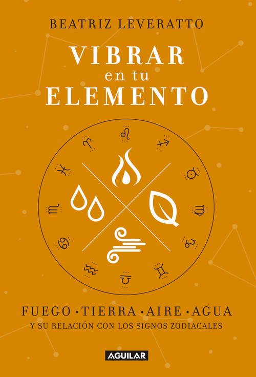 Book cover of Vibrar en tu elemento: Fuego - Tierra - Aire - Agua. Y su relación con los signos zodiacales