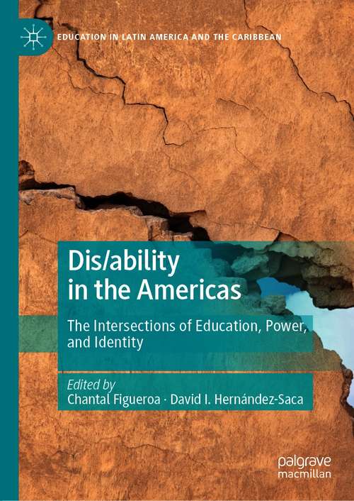 Dis/ability in the Americas: The Intersections of Education, Power, and Identity (Education in Latin America and the Caribbean)