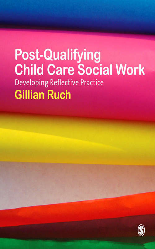 Post-Qualifying Child Care Social Work: Developing Reflective Practice