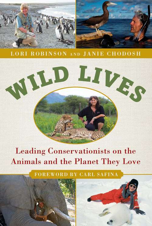 Book cover of Wild Lives: Leading Conservationists on the Animals and the Planet They Love