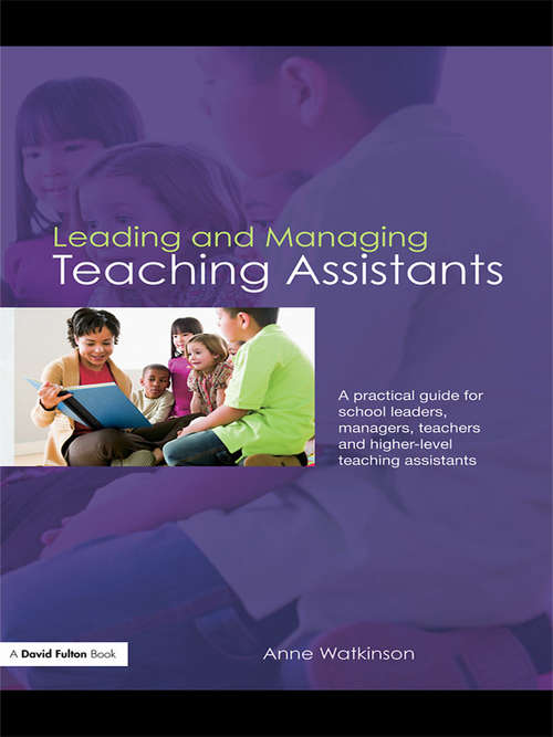 Book cover of Leading and Managing Teaching Assistants: A Practical Guide for School Leaders, Managers, Teachers and Higher-Level Teaching Assistants