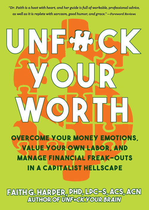 Book cover of Unfuck Your Worth: Overcome Your Money Emotions, Value Your Own Labor, and Manage Financial Freak-outs in a Capitalist Hellscape