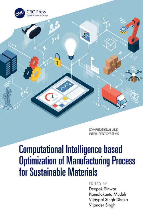 Book cover of Computational Intelligence based Optimization of Manufacturing Process for Sustainable Materials (Computational and Intelligent Systems)