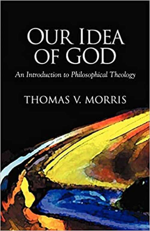 Book cover of Our Idea of God: An Introduction to Philosophical Theology