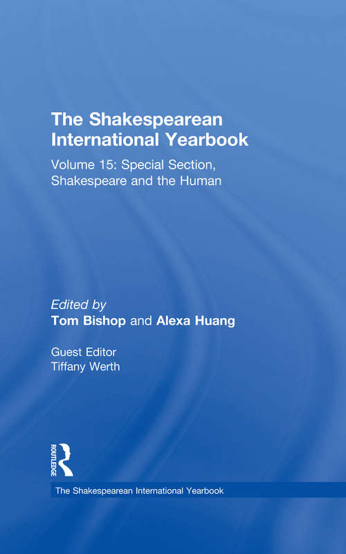 The Shakespearean International Yearbook: Volume 15: Special Section, Shakespeare and the Human (The Shakespearean International Yearbook)