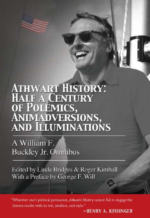 Athwart History: Half a Century of Polemics, Animadversions, and Illuminations