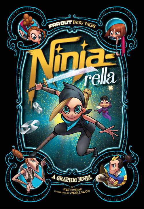 Book cover of Ninja-rella: A Graphic Novel (Far Out Fairy Tales Ser.)