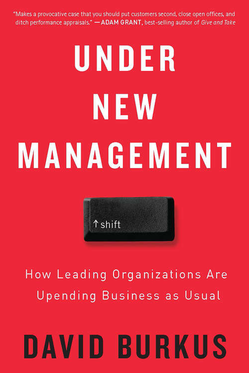Book cover of Under New Management: How Leading Organizations Are Upending Business as Usual
