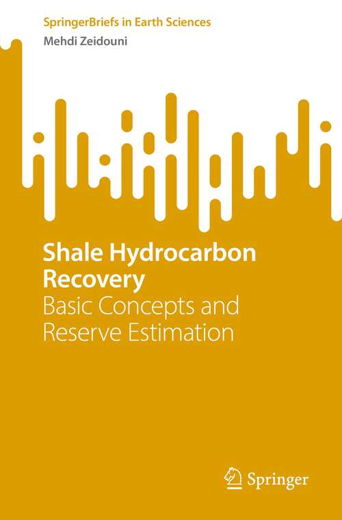 Book cover of Shale Hydrocarbon Recovery: Basic Concepts and Reserve Estimation (1st ed. 2023) (SpringerBriefs in Earth Sciences)