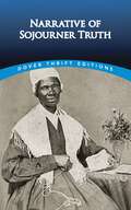 Narrative of Sojourner Truth: A Northern Slave, Emancipated From Bodily Servitude By The State Of New York, In 1828: With A Portrait (Dover Thrift Editions: Black History)