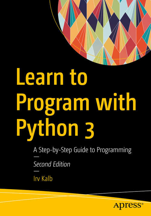 Book cover of Learn to Program with Python 3: A Step-by-step Guide To Programming