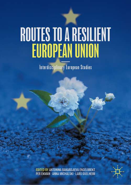 Book cover of Routes to a Resilient European Union: Interdisciplinary European Studies (1st ed. 2022)