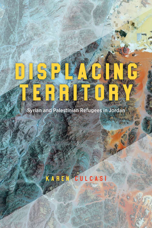Book cover of Displacing Territory: Syrian and Palestinian Refugees in Jordan