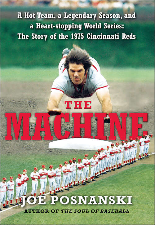 Book cover of The Machine: A Hot Team, a Legendary Season, and a Heart-stopping World Series: The Story of the 1975 Cincinnati Reds