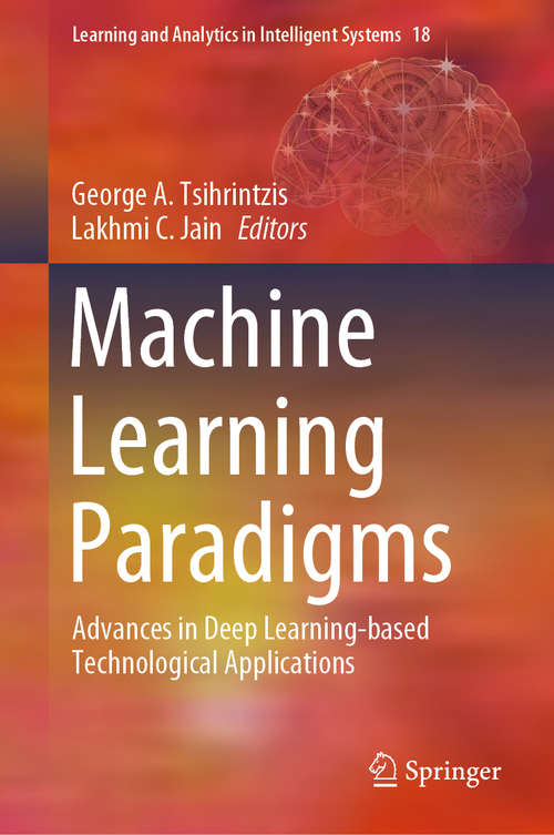 Machine Learning Paradigms: Advances in Deep Learning-based Technological Applications (Learning and Analytics in Intelligent Systems #18)